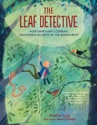 Хизер Лэнг - The Leaf Detective: How Margaret Lowman Uncovered Secrets in the Rainforest