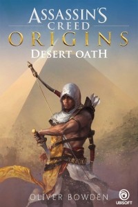 Оливер Боуден - Assassin's Creed Origins: Desert Oath