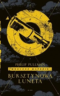 Philip Pullman - Bursztynowa luneta