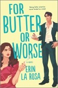 Erin La Rosa - For Butter or Worse