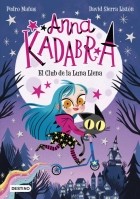 Pedro Mañas - Anna Kadabra 1: El Club De La Luna Llena
