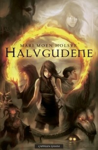 Mari Moen Holsve - Halvgudene