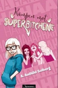 Audhild Solberg - Kampen mot superbitchene