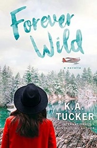 К. А. Такер - Forever Wild