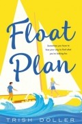 Триш Доллер - Float Plan