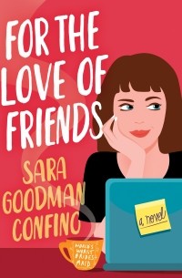 Sara Goodman Confino - For the Love of Friends
