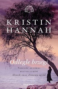 Kristin Hannah - Odległe brzegi