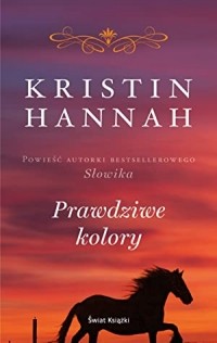 Kristin Hannah - Prawdziwe kolory