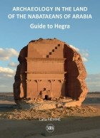 Хелен Нокс - Guide to Hegra. Archaeology in the Land of the Nabataeans of Arabia