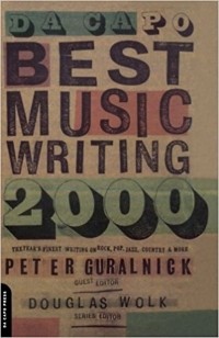  - Da Capo Best Music Writing 2000. The Year's Finest Writing On Rock, Pop, Jazz, Country And More