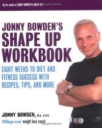 Джонни Боуден - Jonny Bowden's Shape Up Workbook