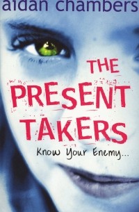 Aidan Chambers - The Present Takers
