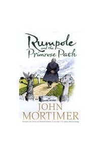 Джон Мортимер - Rumpole and the Primrose Path