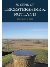 Майкл Смит - 50 Gems of Leicestershire & Rutland