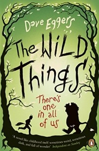 Дэйв Эггерс - The Wild Things