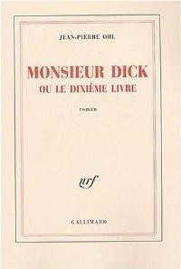 Жан-Пьер Оль - Monsieur Dick ou le Dixième Livre