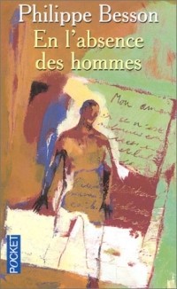 Филипп Бессон - En l'absence des hommes