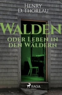 Henry David Thoreau - Walden oder Leben in den Wäldern