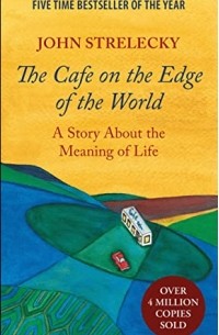 Джон Стрелеки - The Cafe on the Edge of the World: A Story About the Meaning of Life