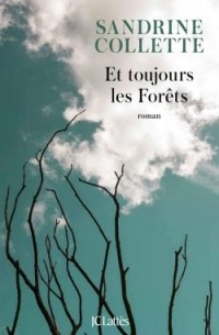 Сандрин Коллетт - Et toujours les Forêts