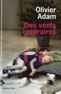 Оливье Адам - Des vents contraires