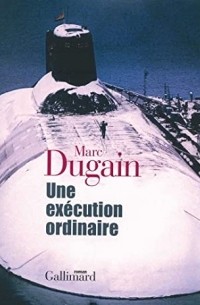 Марк Дюген - Une exécution ordinaire