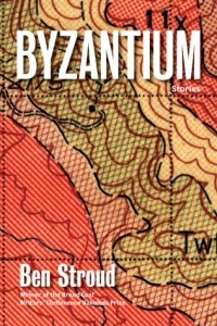 Ben Stroud - Byzantium: Stories
