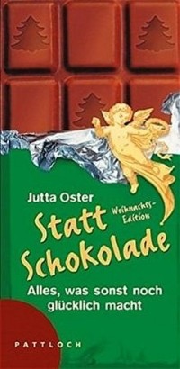 Jutta Oster - Statt Schokolade. Alles, was sonst noch glücklich macht