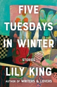 Lily King - Five Tuesdays in Winter