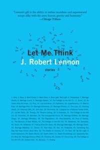 J. Robert Lennon - Let Me Think: Stories