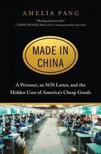 Amelia Pang - Made in China: A Prisoner, an SOS Letter, and the Hidden Cost of America's Cheap Goods