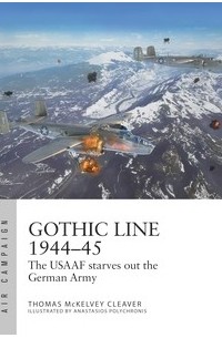 Thomas McKelvey Cleaver - Gothic Line 1944–45: The USAAF Starves Out the German Army