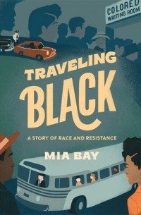 Миа Бэй - Traveling Black: A Story of Race and Resistance