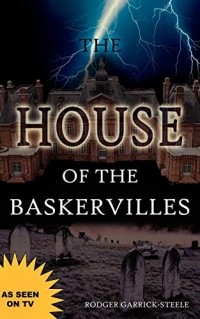Rodger Garrick-Steele - The House of the Baskervilles