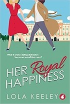 Lola Keeley - Her Royal Happiness