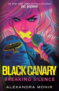 Александра Монир - Black Canary: Breaking Silence