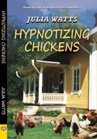 Julia Watts - Hypnotizing Chickens