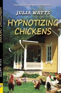 Julia Watts - Hypnotizing Chickens