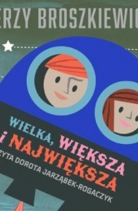 Wielka, większa i największa