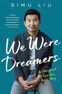Симу Лю - We Were Dreamers: An Immigrant Superhero Origin Story