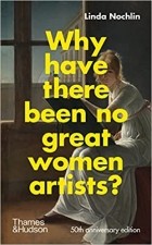 Linda Nochlin - Why Have There Been No Great Women Artists?