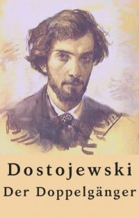 Fjodor Dostojewski - Der Doppelgänger