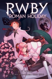Е. С. Майерс - RWBY: Roman Holiday