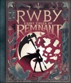 Е. С. Майерс - RWBY: Fairy Tales of Remnant