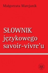 Słownik językowego savoir-vivre`u