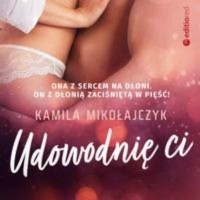 Kamila Mikołajczyk - Udowodnię ci