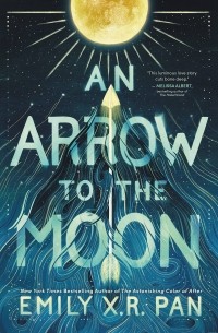 Emily X. R. Pan - An Arrow to the Moon