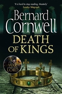 Bernard Cornwell - Death of Kings