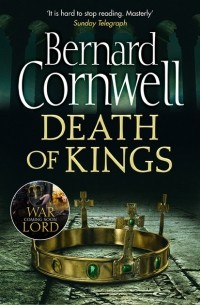 Bernard Cornwell - Death of Kings