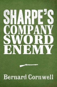 Bernard Cornwell - Sharpe 3-Book Collection 5: Sharpe’s Company, Sharpe’s Sword, Sharpe’s Enemy (сборник)